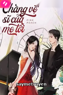 My Mom's Bodyguard - Chàng Vệ Sĩ Của Mẹ Tôi