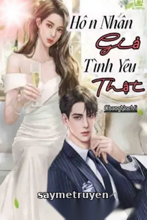Hôn Nhân Giả Tình Yêu Thật