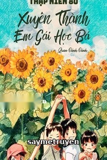 Thập Niên 80 Xuyên Thành Em Gái Học Bá