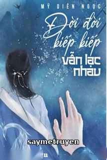 Đời Đời Kiếp Kiếp Vẫn Lạc Nhau