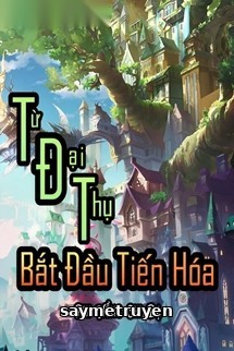Từ Đại Thụ Bắt Đầu Tiến Hóa