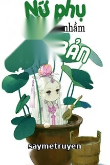 Nữ Phụ Cầm Nhầm Kịch Bản