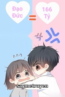 Đạo Đức Của Tôi Chỉ Đáng 166 Tỷ