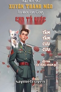 Thập Niên 90 Xuyên Thành Mèo Tôi Muốn Làm Công Cho Tổ Quốc