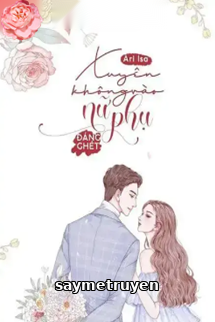 Xuyên Không Vào Nữ Phụ Đáng Ghét