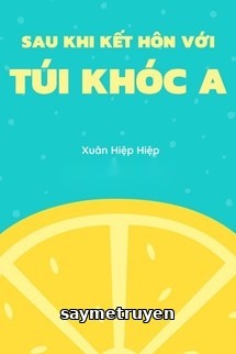 Sau Khi Kết Hôn Với Túi Khóc A
