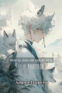 Nhật Ký Chăn Dắt Ảnh Đế Hồ Ly