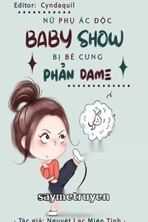 Nữ Phụ Ác Độc Baby Show Bị Bé Cưng Phản Dame