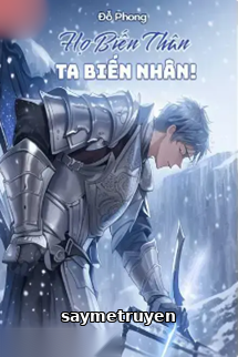 Họ Biến Thân Ta Biến Nhân!