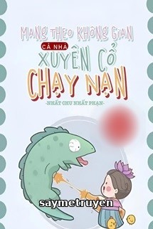 Mang Theo Không Gian Cả Nhà Xuyên Cổ Chạy Nạn