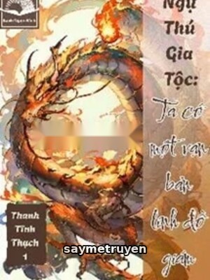Ngự Thú Gia Tộc: Ta Có Một Bản Vạn Linh Đồ Giám