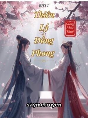 Thiên Lý Đồng Phong - Giang Nhất Thuỷ