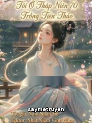 Tôi Ở Thập Niên 70 Trồng Tiên Thảo
