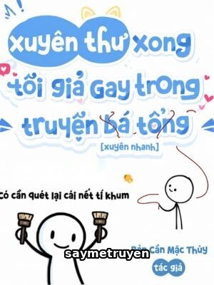 Xuyên Thư Xong Tôi Giả Gay Trong Truyện "Bá Tổng"