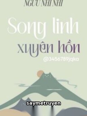 Song Linh Xuyên Hồn - Ngưu Nhĩ Nhĩ