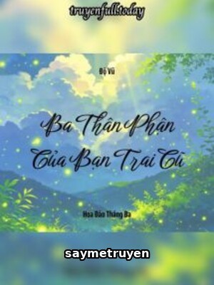 Ba Thân Phận Của Bạn Trai Cũ