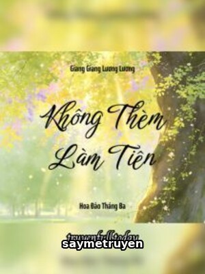 Không Thèm Làm Tiên - Giang Giang Lương Lương