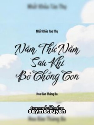 Năm Thứ Năm Sau Khi Bỏ Chồng Con