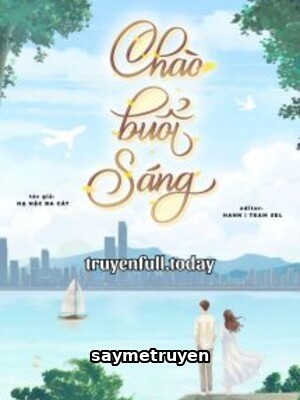 Chào Buổi Sáng - Hạ Nặc Đa Cát