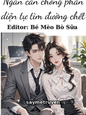 Ngăn Cản Chồng Phản Diện Tự Tìm Đường Chết