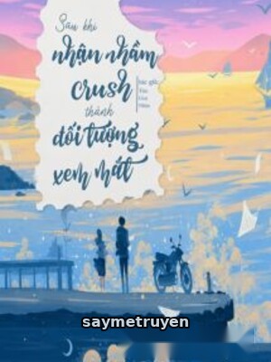 Sau Khi Nhận Nhầm Crush Thành Đối Tượng Xem Mắt