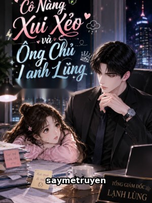 Cô Nàng Xui Xẻo và Ông Chủ Lạnh Lùng