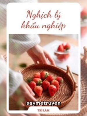 Nghịch Lý Khẩu Nghiệp - Trì Lâm