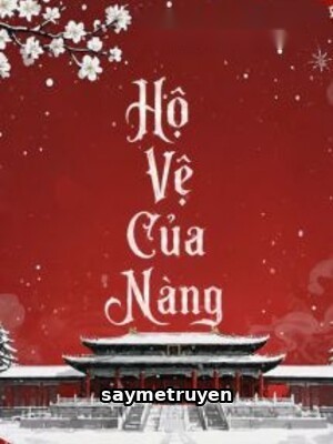 Hộ Vệ Của Nàng - Hi Hành
