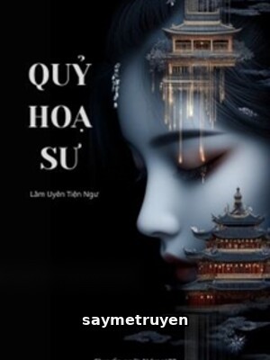 Quỷ Họa Sư - Lâm Uyển Tiện Ngư