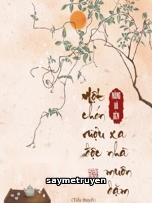 Một Chén Rượu Độc Xa Nhà Muôn Dặm