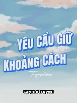 Yêu Cầu Giữ Khoảng Cách - Nam Hồ Đường
