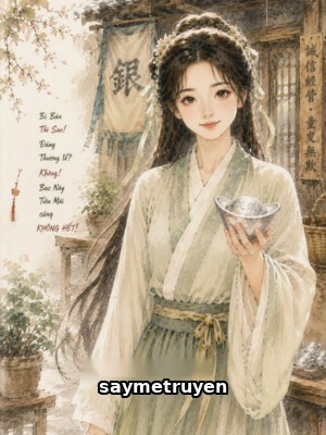 Bị Bán Thì Sao! Đáng Thương Ư? Không! Bạc Này Tiêu Mãi Cũng Không Hết!
