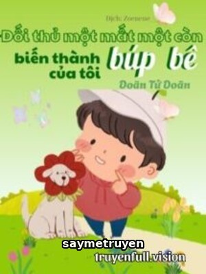 Đối Thủ Một Mất Một Còn Biến Thành Búp Bê Của Tôi