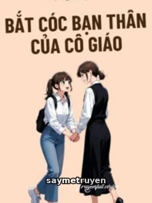 Bắt Cóc Bạn Thân Của Cô Giáo