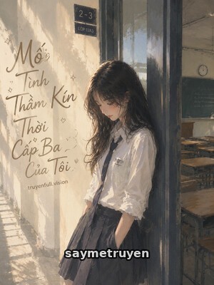 Mối Tình Thầm Kín Thời Cấp Ba Của Tôi