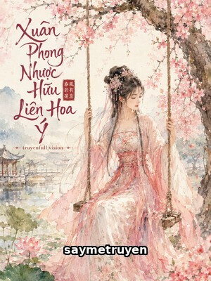 Xuân Phong Nhược Hữu Liên Hoa Ý