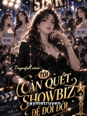 Tôi Càn Quét Showbiz Để Đổi Đời