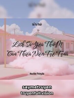 Lịch Sử Yêu Thầm Của Thiếu Niên Trẻ Trâu