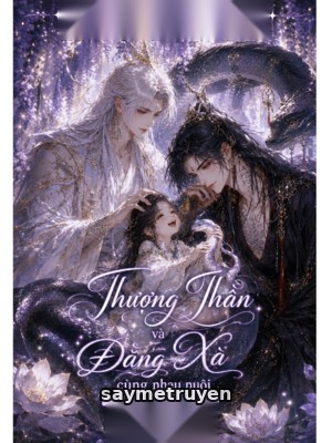 Thượng Thần Và Đằng Xà Cùng Nhau Nuôi "Con"