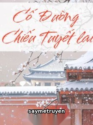Cố Đường Chiếu Tuyết Lai - Triều Lộ Hà Khô