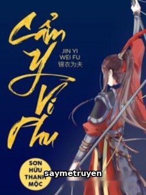Cẩm Y Vi Phu - Sơn Hữu Thanh Mộc