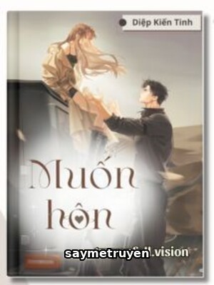 Muốn Hôn - Diệp Kiến Tinh