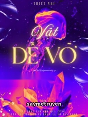 Vật Dễ Vỡ - Thiết Nhĩ