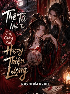 Thê Tử Nhà Ta Cũng Chẳng Phải Hạng Lương Thiện
