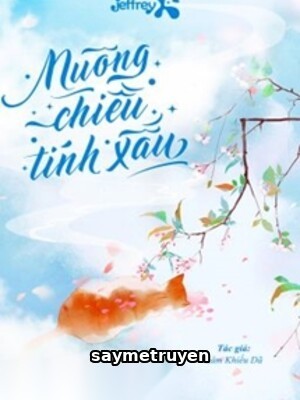 Nuông Chiều Tính Xấu - Lâm Khiếu Dã