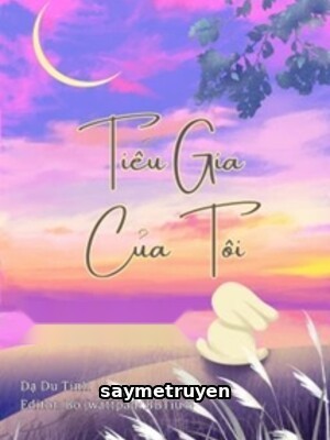 Tiểu Gia Của Tôi - Dạ Du Tinh