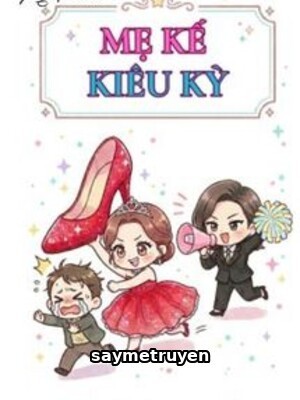 Mẹ Kế Kiêu Kỳ - Không Dục Cẩm