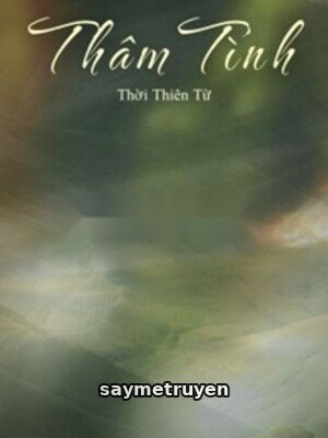 Thâm Tình - Thời Thiên Từ
