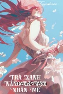Trà Xanh Nàng Là Vạn Nhân Mê