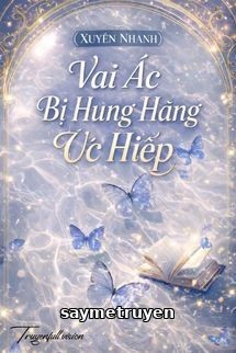 Vai Ác Bị Hung Hăng Ức Hiếp (Xuyên Nhanh)